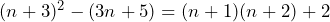 (n+3)^2-(3n+5)=(n+1)(n+2)+2