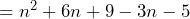 =n^2+6n+9-3n-5