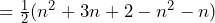 =\frac{1}{2}(n^2+3n+2-n^2-n)