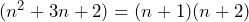 (n^2+3n+2)=(n+1)(n+2)